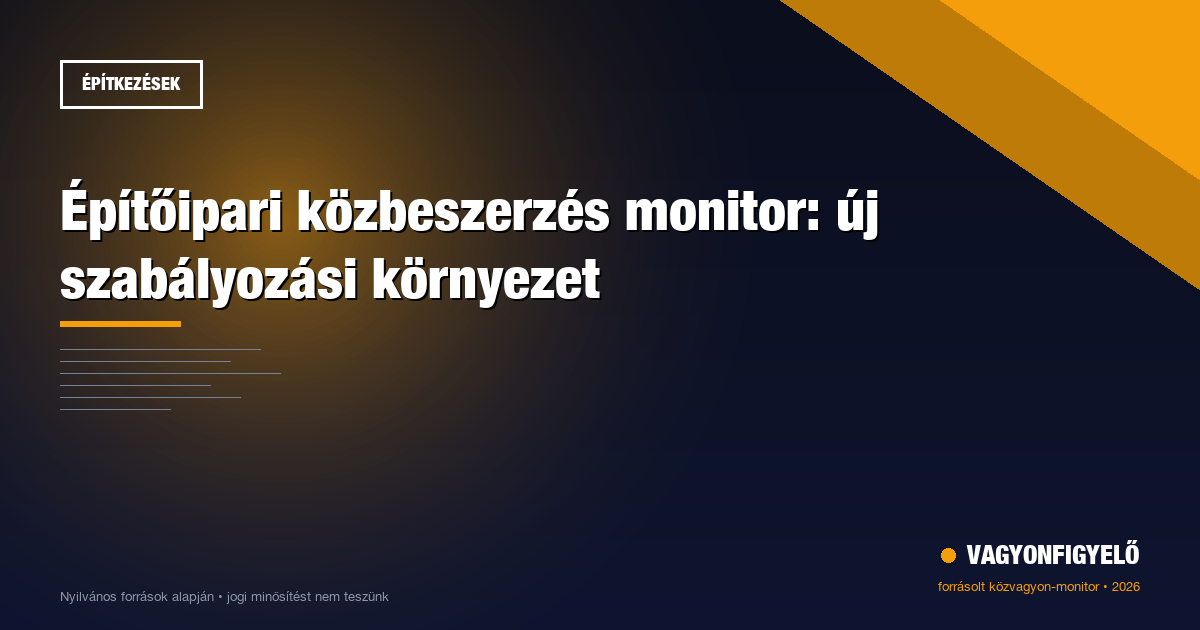 Építőipari közbeszerzés monitor: új szabályozási környezet