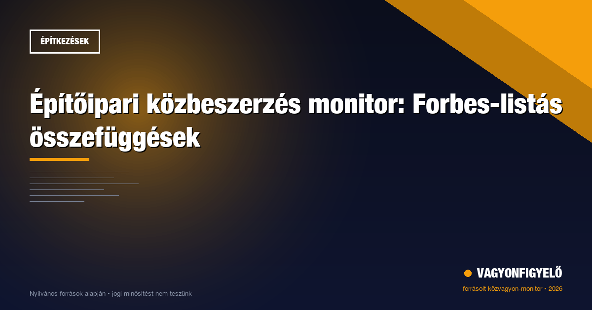Építőipari közbeszerzés monitor: Forbes-listás összefüggések