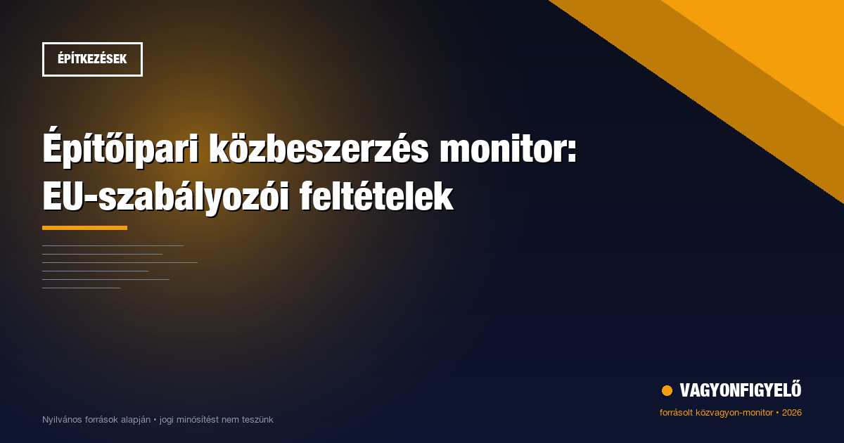 Építőipari közbeszerzés monitor: EU-szabályozói feltételek