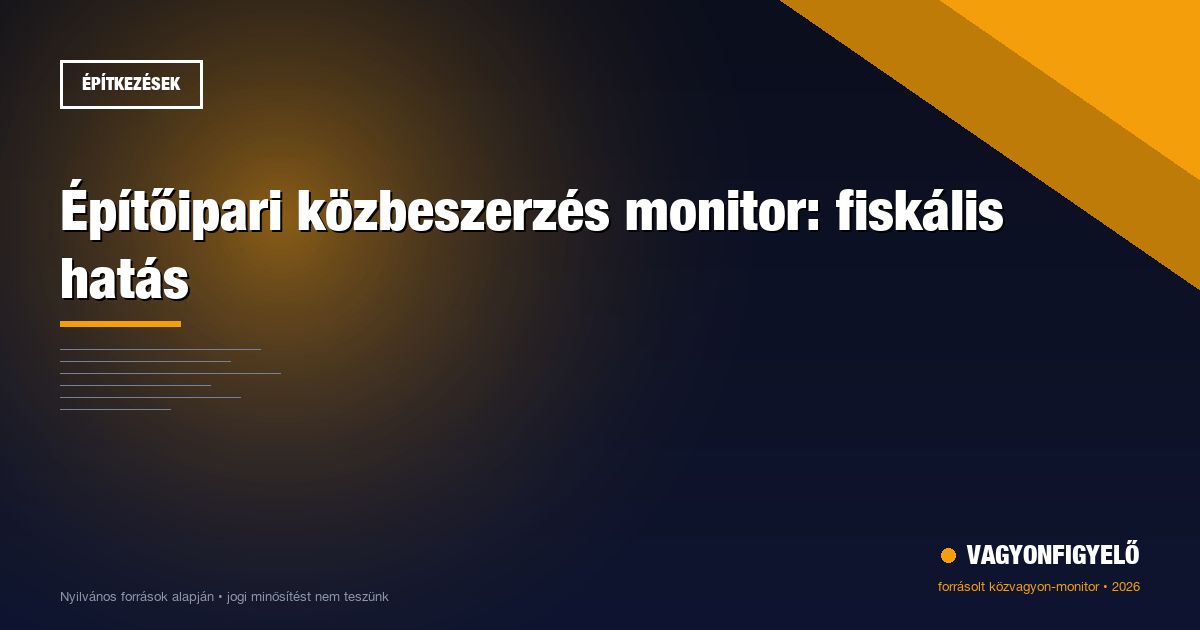 Építőipari közbeszerzés monitor: fiskális hatás