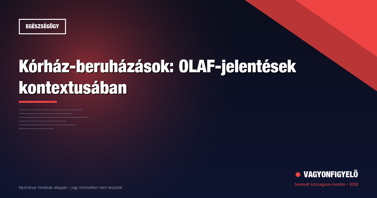 Kórház-beruházások: OLAF-jelentések kontextusában