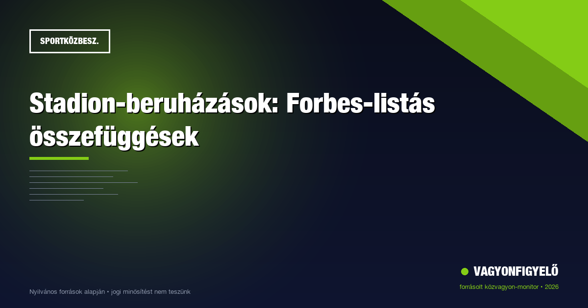 Stadion-beruházások: Forbes-listás összefüggések