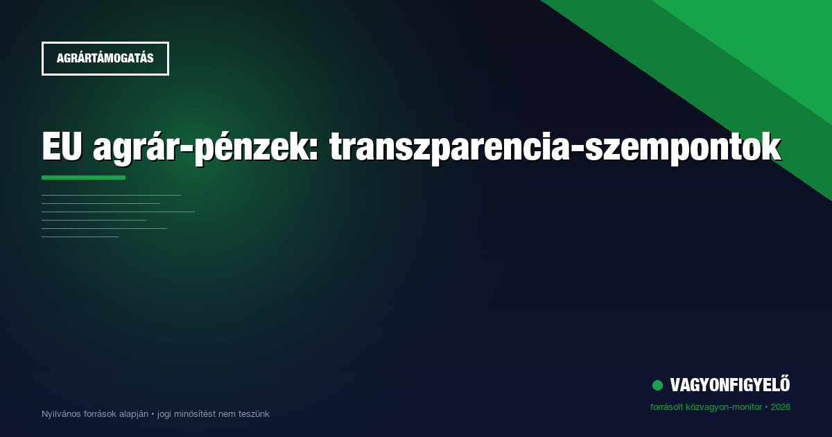 EU agrár-pénzek: transzparencia-szempontok