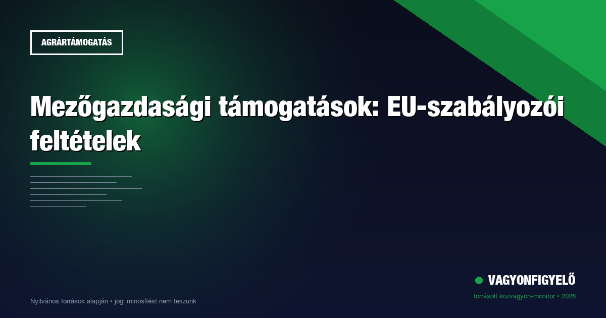 Mezőgazdasági támogatások: EU-szabályozói feltételek