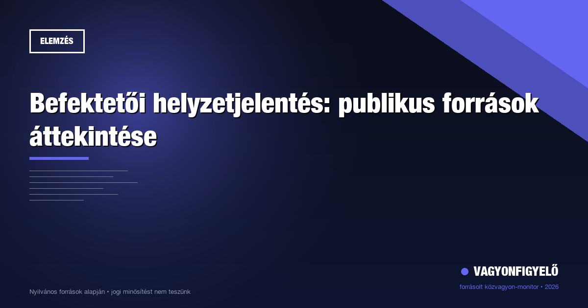 Befektetői helyzetjelentés: publikus források áttekintése