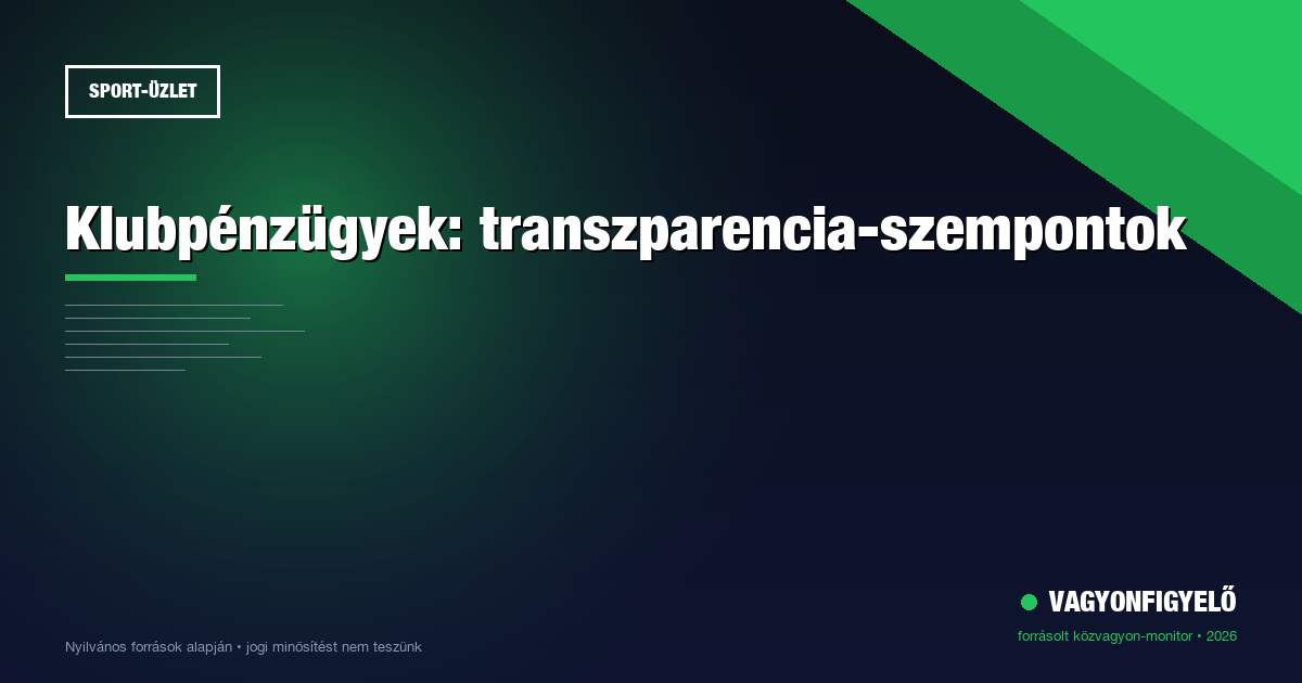 Klubpénzügyek: transzparencia-szempontok