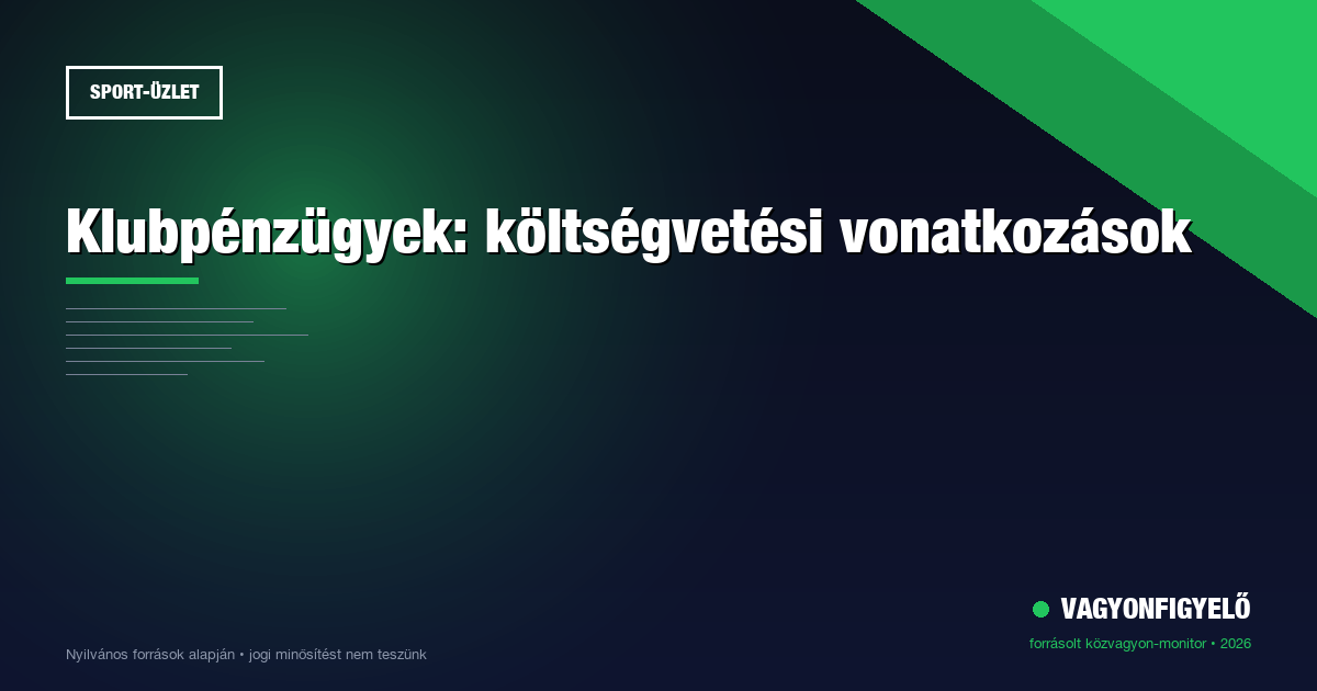 Klubpénzügyek: költségvetési vonatkozások