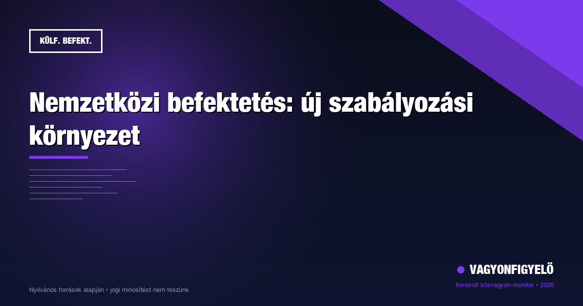 Nemzetközi befektetés: új szabályozási környezet